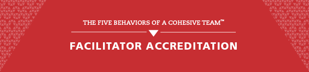 Five Behaviors of a Cohesive Team - Accredited Facilitator