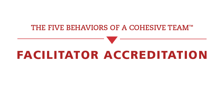 Five Behaviors of the Cohesive Team Certified Facilitator